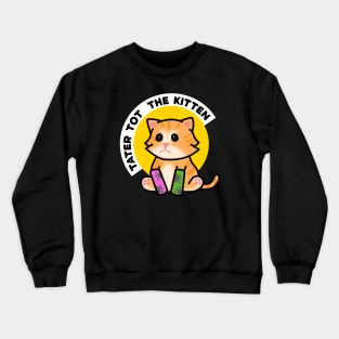 Tater Tot the Kitten Crewneck Sweatshirt